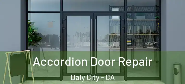  Accordion Door Repair Daly City - CA