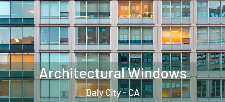  Architectural Windows Daly City - CA