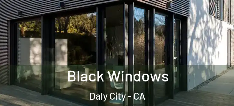  Black Windows Daly City - CA