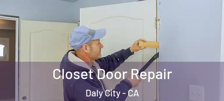  Closet Door Repair Daly City - CA