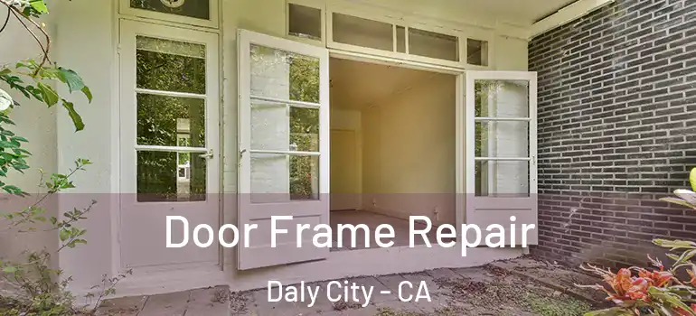  Door Frame Repair Daly City - CA