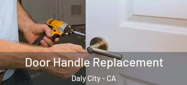  Door Handle Replacement Daly City - CA