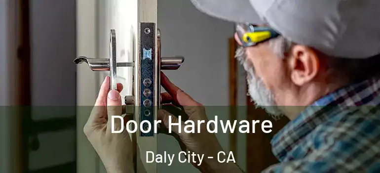  Door Hardware Daly City - CA
