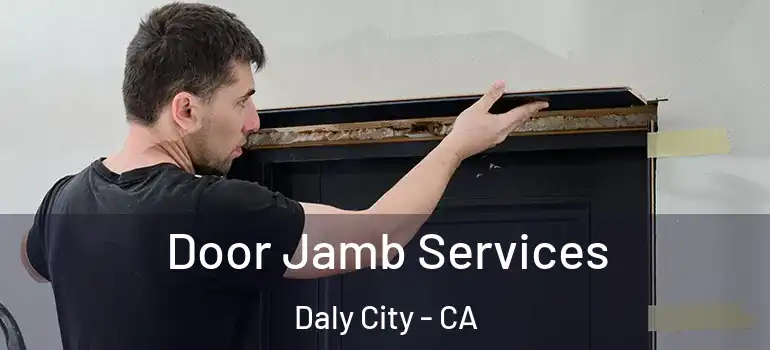  Door Jamb Services Daly City - CA