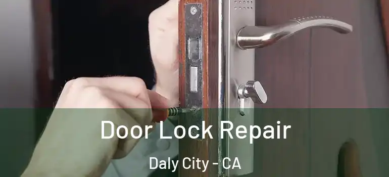 Door Lock Repair Daly City - CA