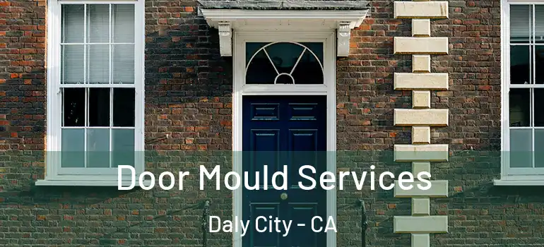  Door Mould Services Daly City - CA