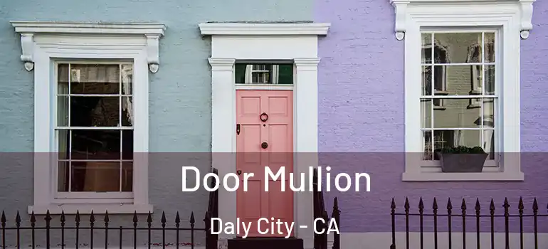  Door Mullion Daly City - CA