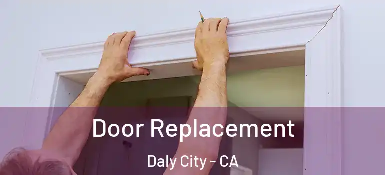  Door Replacement Daly City - CA