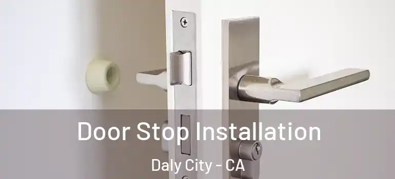  Door Stop Installation Daly City - CA