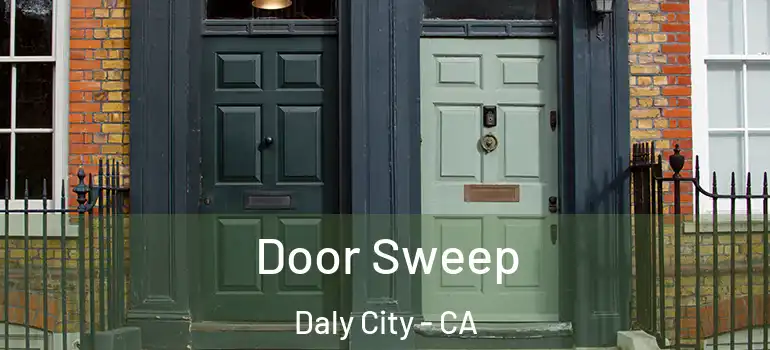  Door Sweep Daly City - CA