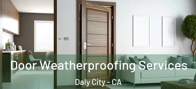  Door Weatherproofing Services Daly City - CA