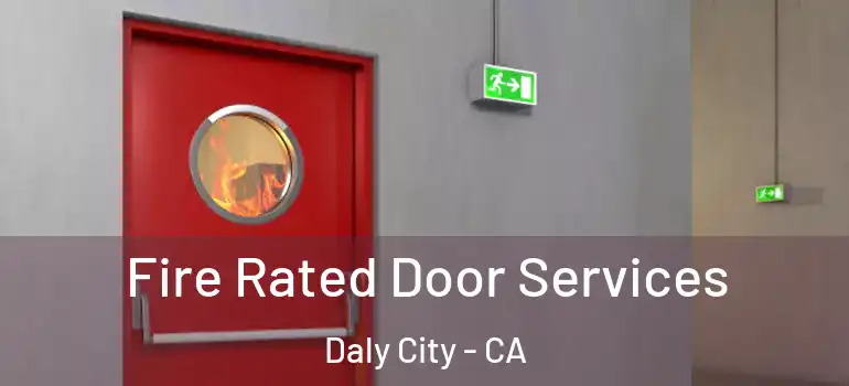  Fire Rated Door Services Daly City - CA