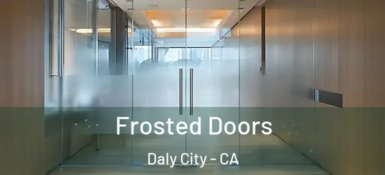  Frosted Doors Daly City - CA