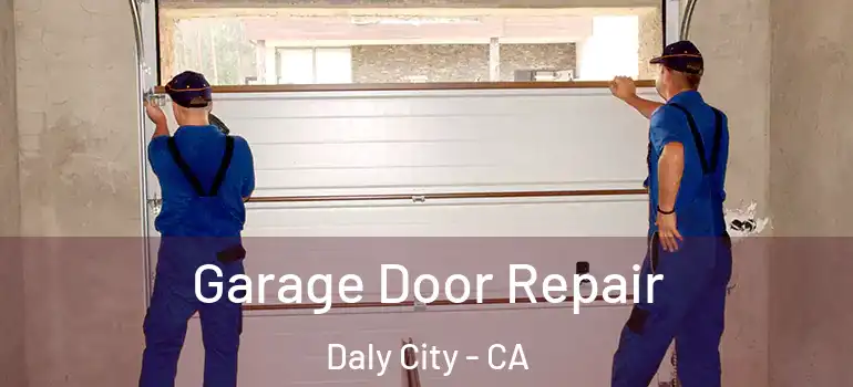  Garage Door Repair Daly City - CA