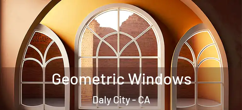  Geometric Windows Daly City - CA