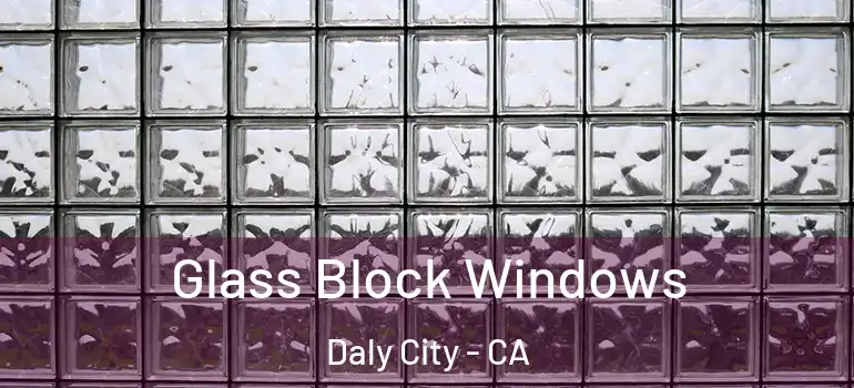  Glass Block Windows Daly City - CA