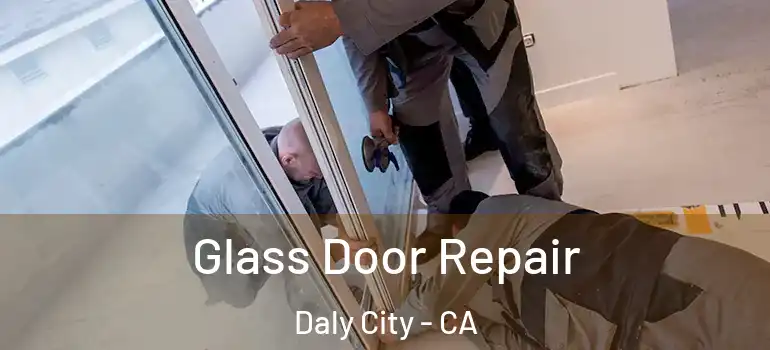  Glass Door Repair Daly City - CA