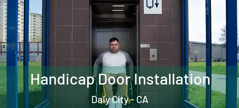  Handicap Door Installation Daly City - CA