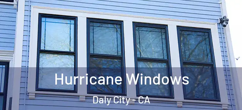  Hurricane Windows Daly City - CA