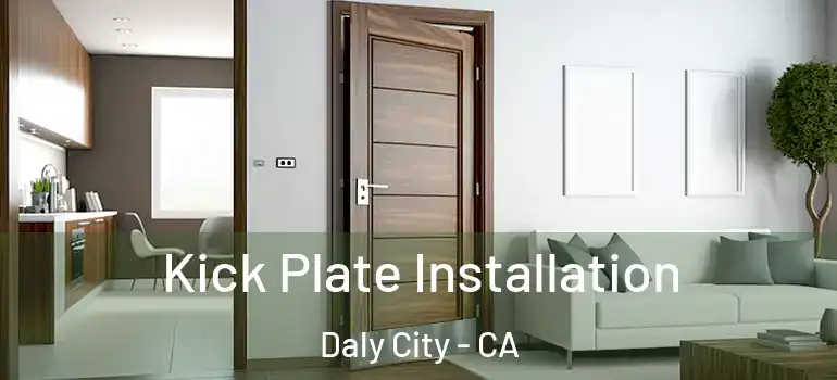  Kick Plate Installation Daly City - CA