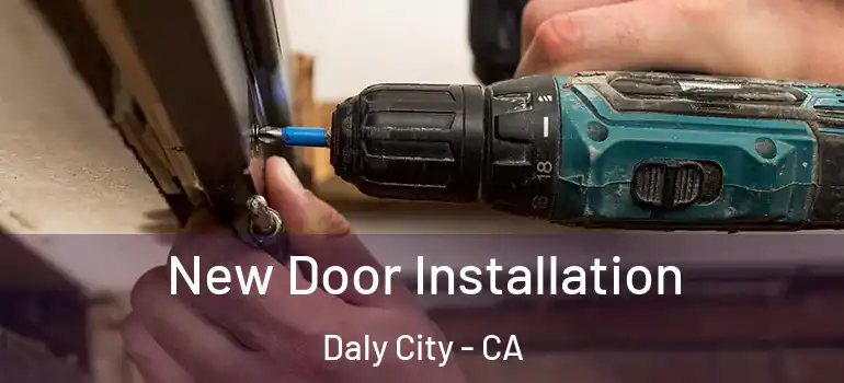  New Door Installation Daly City - CA