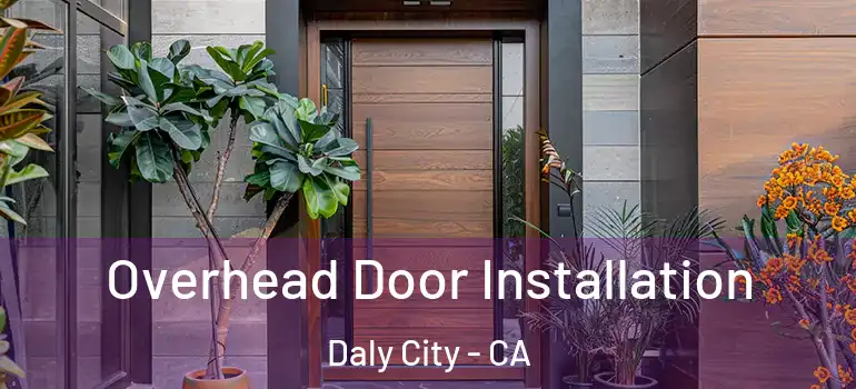  Overhead Door Installation Daly City - CA