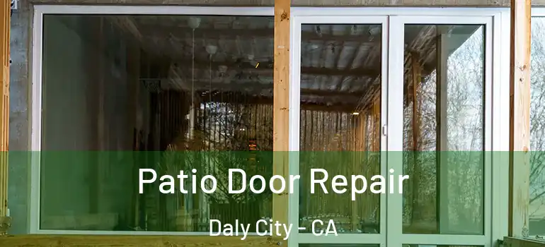  Patio Door Repair Daly City - CA