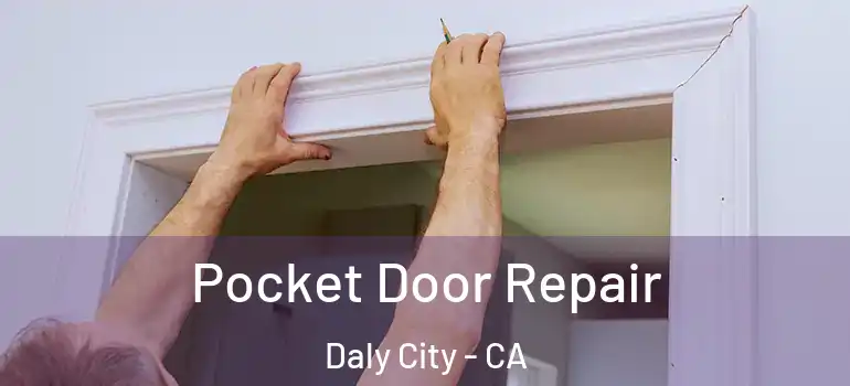  Pocket Door Repair Daly City - CA