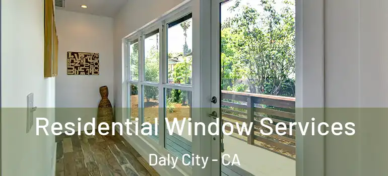  Residential Window Services Daly City - CA