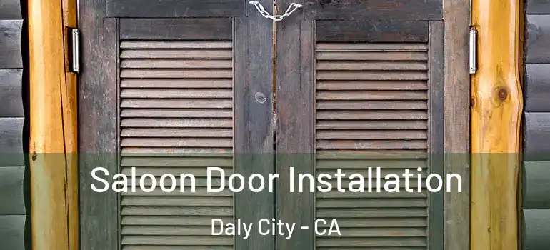  Saloon Door Installation Daly City - CA