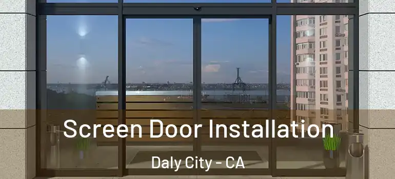  Screen Door Installation Daly City - CA