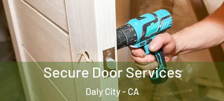  Secure Door Services Daly City - CA