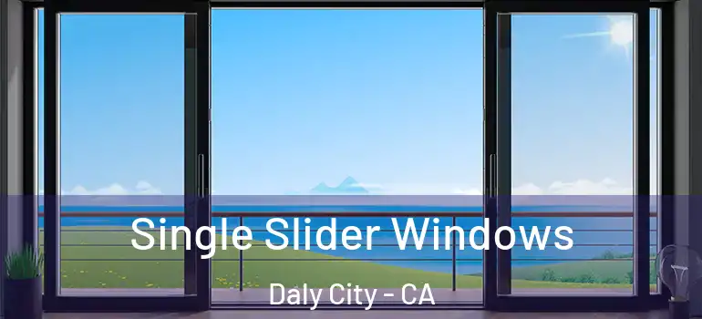  Single Slider Windows Daly City - CA