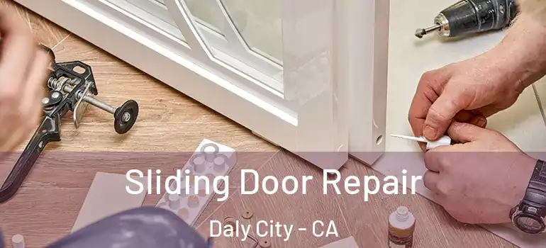 Sliding Door Repair Daly City - CA