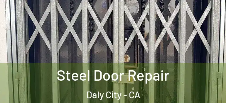  Steel Door Repair Daly City - CA