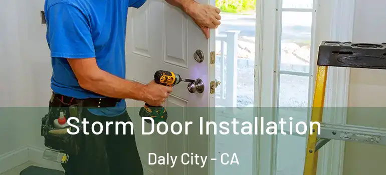  Storm Door Installation Daly City - CA
