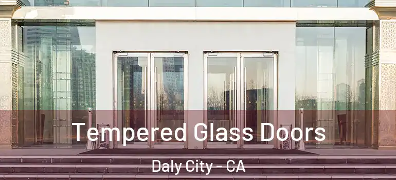  Tempered Glass Doors Daly City - CA