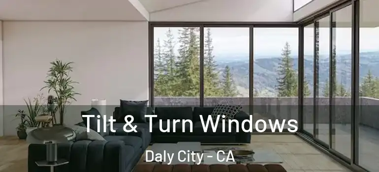  Tilt & Turn Windows Daly City - CA