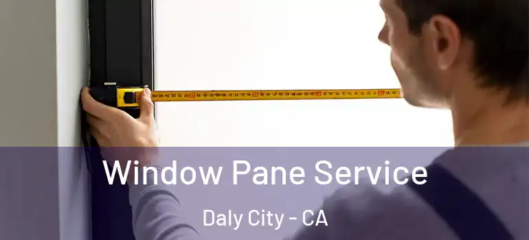  Window Pane Service Daly City - CA