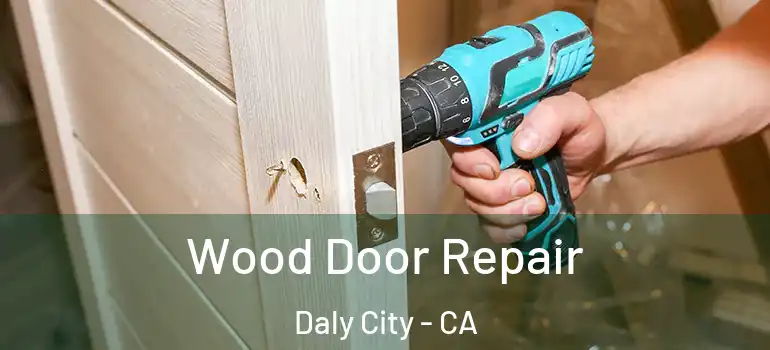 Wood Door Repair Daly City - CA